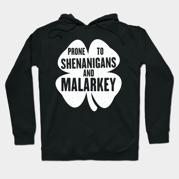 Prone To Shenanigans And Malarkey Funny St Patricks Day Hoodie by devilcat.art